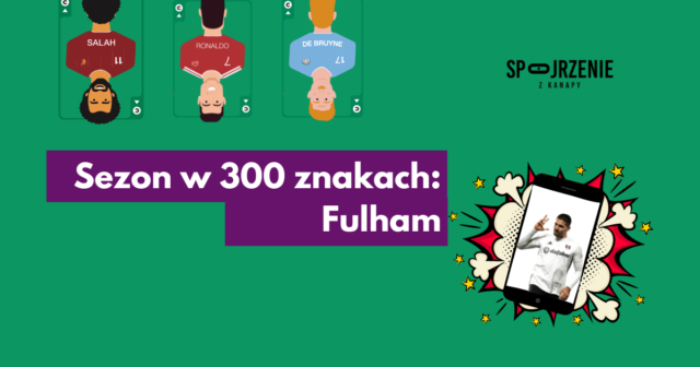 Sezon w 300 znakach: Fulham