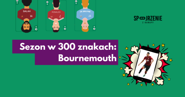 Sezon w 300 znakach: Bournemouth