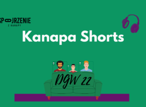 Kanapa Shorts przed DGW22