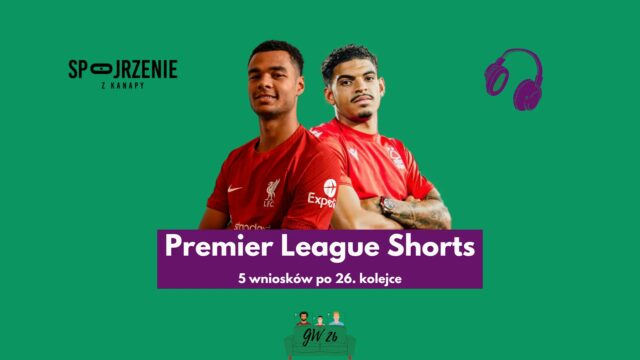 Premier League Shorts po GW26